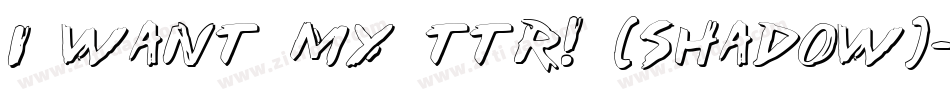 i want my ttr! (shadow)字体转换